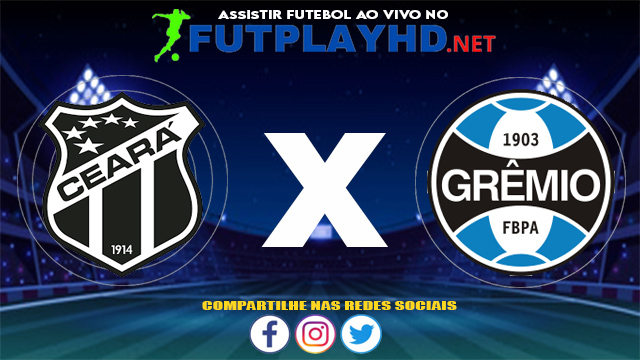 Assistir Ceará X Grêmio AO VIVO Online 30/05/2021