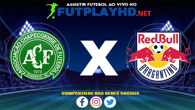 Assistir Chapecoense X Red Bull Bragantino AO VIVO Online 30/05/2021