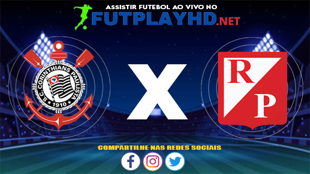 Assistir Corinthians X River Plate Asuncion AO VIVO Online 26/05/2021