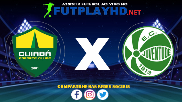 Assistir Cuiabá X Juventude AO VIVO Online 29/05/2021