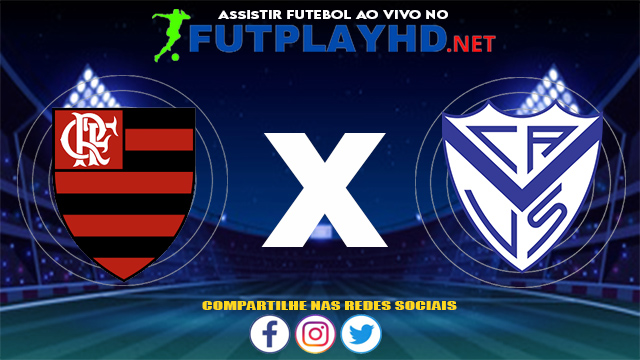 Assistir Flamengo X Vélez Sarsfield AO VIVO Online 27/05/2021