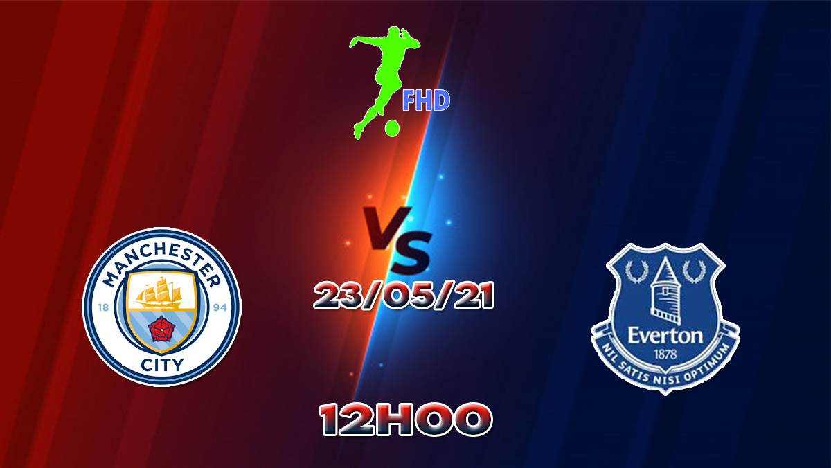 Assistir Manchester City X Everton AO VIVO Online 23/05/2021