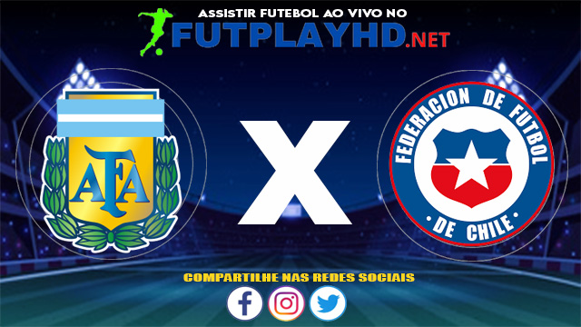 Assistir Argentina X Chile AO VIVO Online 03/06/2021