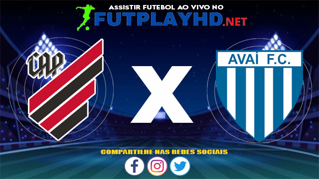 Assistir Athletico PR X Avaí AO VIVO Online 09/06/2021