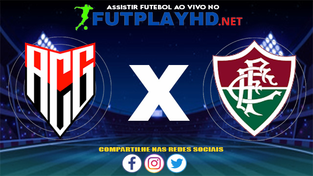 Assistir Atlético GO X Fluminense AO VIVO Online 23/06/2021