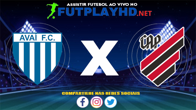 Assistir Avaí X Athletico PR AO VIVO Online 03/06/2021