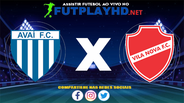 Assistir Avaí X Vila Nova AO VIVO Online 06/06/2021