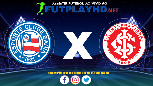 Assistir Bahia X Internacional AO VIVO Online 13/06/2021