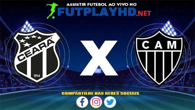 Assistir Ceará X Atlético Mineiro AO VIVO Online 24/06/2021