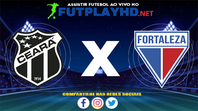 Assistir Ceará X Fortaleza AO VIVO Online 10/06/2021