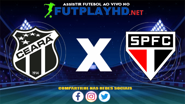 Assistir Ceará X São Paulo AO VIVO Online 27/06/2021