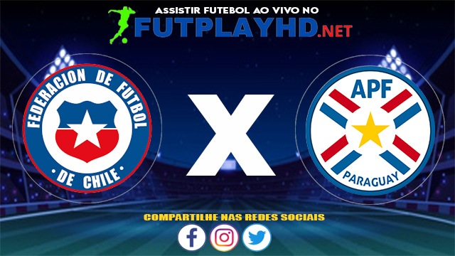 Assistir Chile X Paraguai AO VIVO Online 24/06/2021