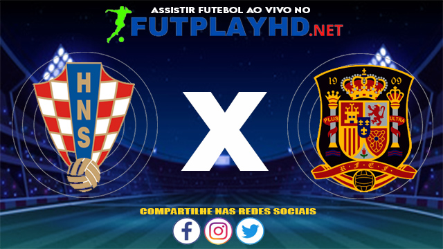 Assistir Croácia X Espanha AO VIVO Online 28/06/2021