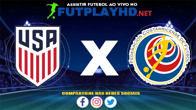 Assistir Estados Unidos X Costa Rica AO VIVO Online 09/06/2021