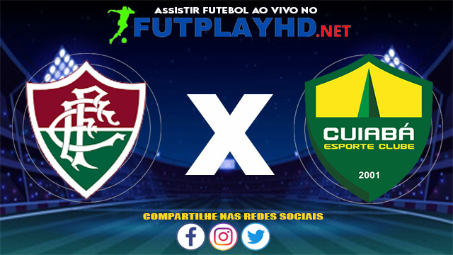 Assistir Fluminense X Cuiabá AO VIVO Online 06/06/2021