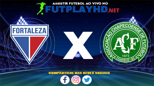 Assistir Fortaleza X Chapecoense AO VIVO Online 30/06/2021