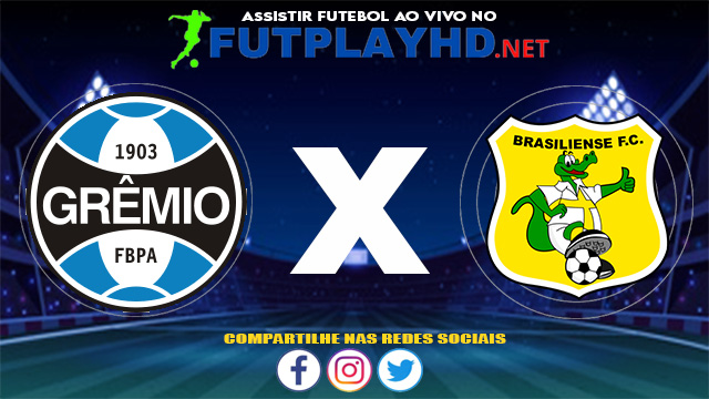 Assistir Grêmio X Brasiliense AO VIVO Online 02/06/2021