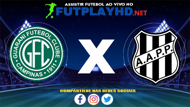 Assistir Guarani X Ponte Preta AO VIVO Online 19/06/2021