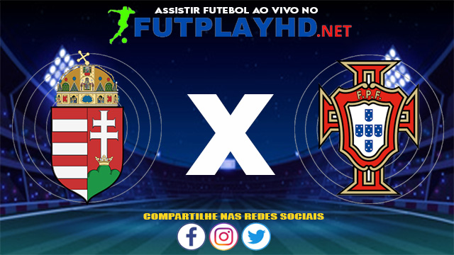 Assistir Hungria X Portugal AO VIVO Online 15/06/2021