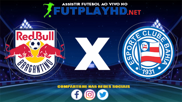 Assistir Red Bull Bragantino X Bahia AO VIVO Online 05/06/2021