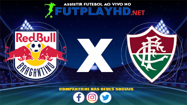 Assistir Red Bull Bragantino X Fluminense AO VIVO Online 13/06/2021