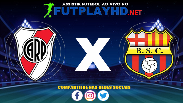 Assistir River Plate x Barcelona SC AO VIVO Online 30/06/2021