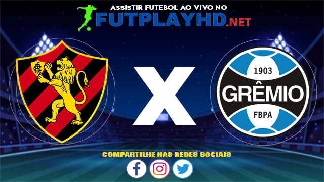 Assistir Sport X Grêmio AO VIVO Online 17/06/2021