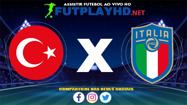 Assistir Turquia X Itália AO VIVO Online 11/06/2021