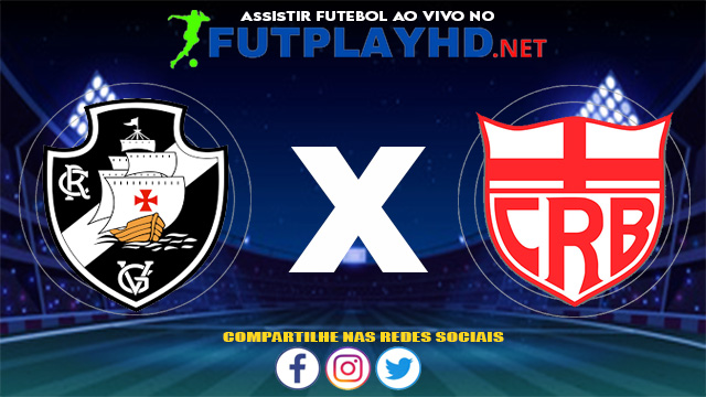 Assistir Vasco X Crb AO VIVO Online 19/06/2021