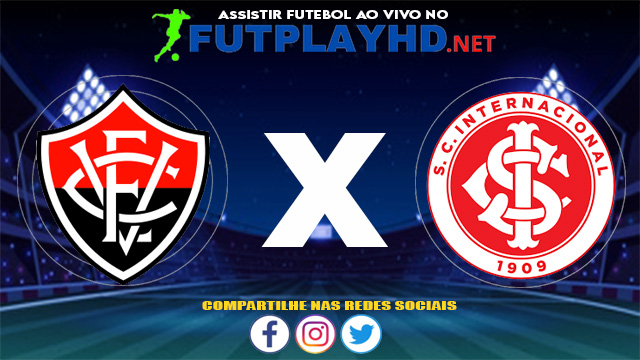 Assistir Vitória X Internacional AO VIVO Online 03/06/2021