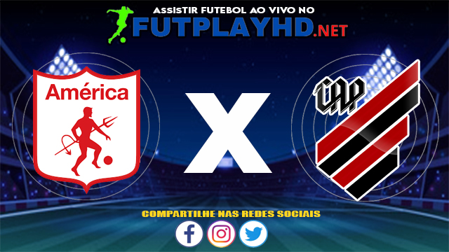 Assistir America de Cali X Athletico PR AO VIVO Online 13/07/2021