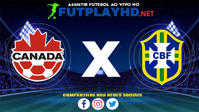 Assistir Canadá X Brasil AO VIVO Online 30/07/2021