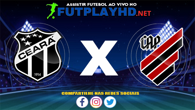 Assistir Ceará X Athletico PR AO VIVO Online 17/07/2021