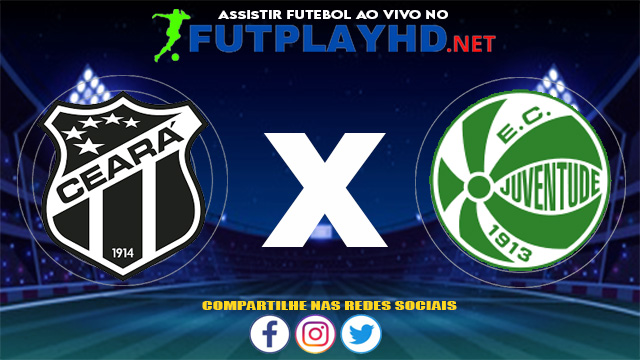 Assistir Ceará X Juventude AO VIVO Online 04/07/2021