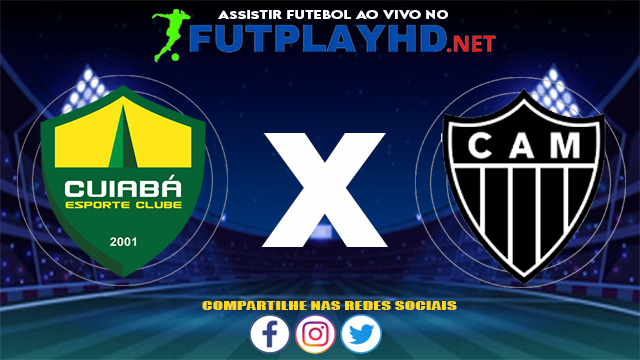 Assistir Cuiabá x Atlético Mineiro AO VIVO Online 04/07/2021