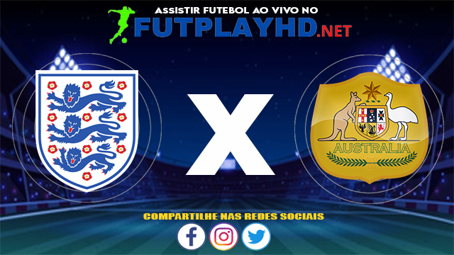 Assistir Inglaterra X Austrália AO VIVO Online 30/07/2021