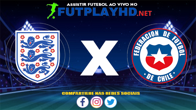 Assistir Inglaterra X Chile AO VIVO Online 21/07/2021