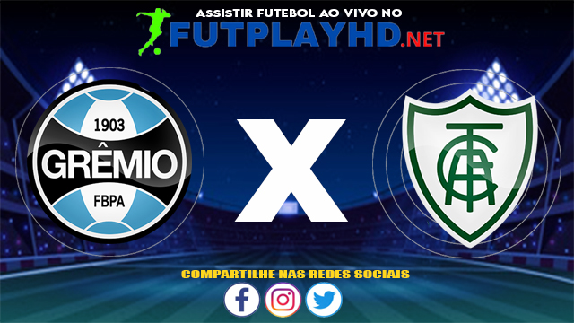 Assistir Grêmio X América MG AO VIVO Online 24/07/2021