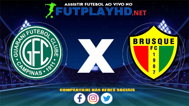 Assistir Guarani X Brusque AO VIVO Online 04/07/2021