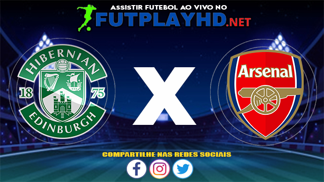 Assistir Hibernian X Arsenal AO VIVO Online 13/07/2021