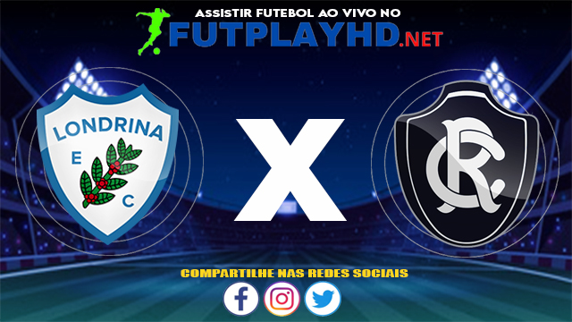 Assistir Londrina X Remo AO VIVO Online 23/07/2021