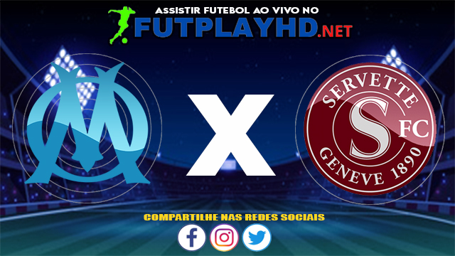 Assistir Olympique X Servette AO VIVO Online 15/07/2021