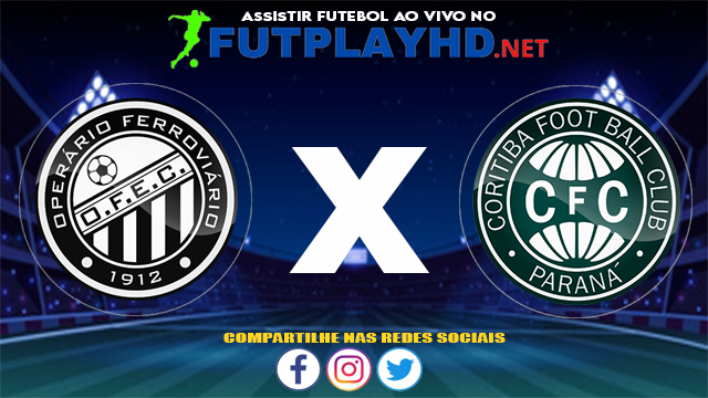 Assistir Operário X Coritiba AO VIVO Online 25/07/2021