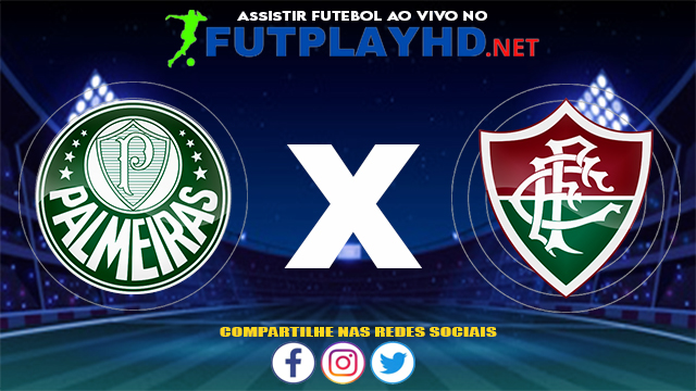 Assistir Palmeiras X Fluminense AO VIVO Online 24/07/2021