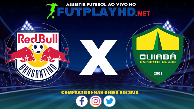 Assistir Red Bull Bragantino X Cuiabá AO VIVO Online 07/07/2021