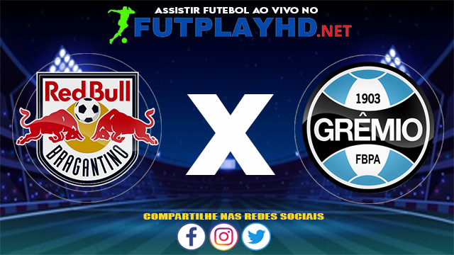 Assistir Red Bull Bragantino X Grêmio AO VIVO Online 31/07/2021