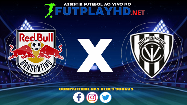 Assistir Red Bull Bragantino X Independiente DV AO VIVO Online 21/07/2021