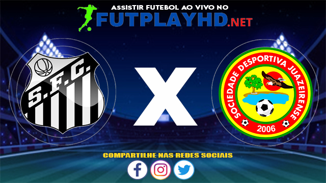 Assistir Santos X Juazeirense AO VIVO Online 28/07/2021