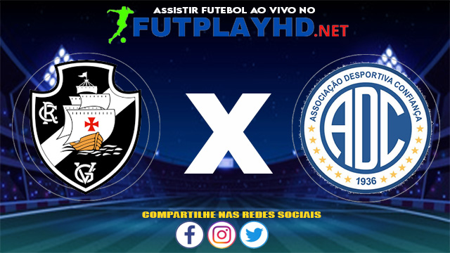 Assistir Vasco X Confiança AO VIVO Online 03/07/2021