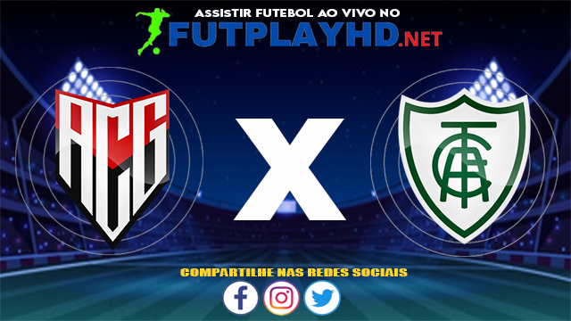 Assistir Atlético GO X América MG AO VIVO Online 01/08/2021